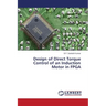 Design of Direct Torque Control of an Induction Motor in FPGA