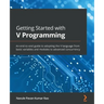 Getting Started with V Programming: An end-to-end guide to adopting the V language from basic variables and modules to advanced concurrency