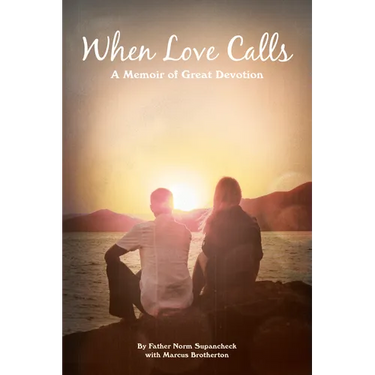 When Love Calls: A Memoir of Great Devotion