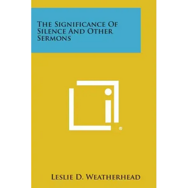 The Significance of Silence and Other Sermons