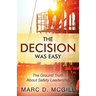 The Decision Was Easy: The Ground Truth About Safety Leadership