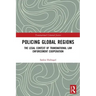 Policing Global Regions: The Legal Context of Transnational Law Enforcement Cooperation