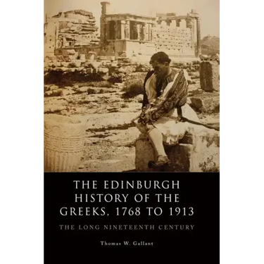 The Edinburgh History of the Greeks, 1768 to 1913: The Long Nineteenth Century