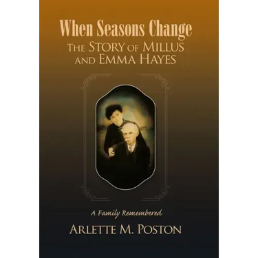When Seasons Change the Story of Millus and Emma Hayes: A Family Remembered