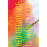 Neo-Decadence: 12 Manifestos