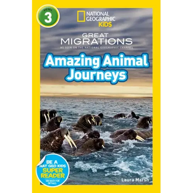 Great Migrations Amazing Animal Journeys (National Geographic Kids Readers, Level 3): As Seen on the National Geographic Channel