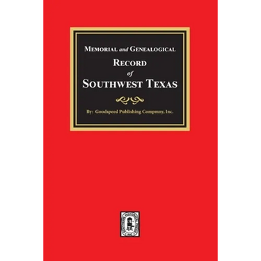 Memorial and Genealogical Record of Southwest Texas