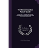The Homoeopathic Family Guide: For the Use of Twenty-Five Principal Remedies in the Treatment of the More Simple Forms of Disease