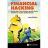 Financial Hacking: Evaluate Risks, Price Derivatives, Structure Trades, and Build Your Intuition Quickly and Easily