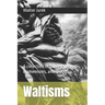 Waltisms: A collection of quotes, proverbs, euphemisms, and sayings