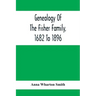 Genealogy Of The Fisher Family, 1682 To 1896
