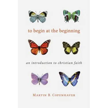 To Begin at the Beginning: An Introduction to the Christian Faith