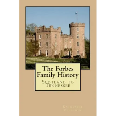 The Forbes Family History: Scotland to Tennessee
