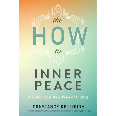 The How to Inner Peace: A Guide to a New Way of Living