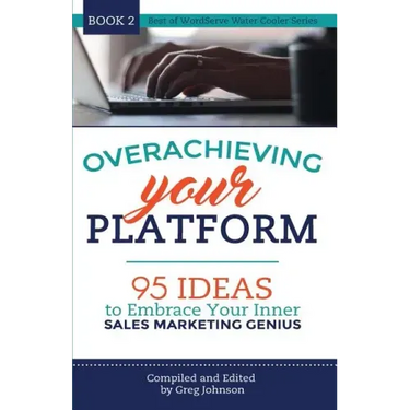 Overachieving Your Platform: 95 Ideas to Embrace Your Inner Sales Marketing Genius
