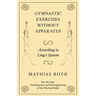 Gymnastic Exercises Without Apparatus - According to Ling's System - For the Due Development and Strengthening of the Human Body