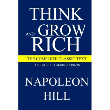 Think and Grow Rich: The Complete Classic Text