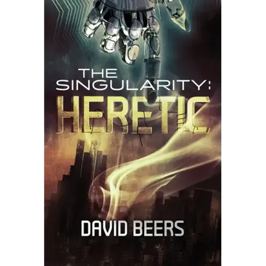 The Singularity: Heretic