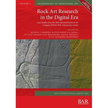 Rock Art Research in the Digital Era: Case Studies from the 20th International Rock Art Congress IFRAO 2018, Valcamonica (Italy)