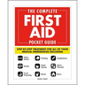 The Complete First Aid Pocket Guide: Step-By-Step Treatment for All of Your Medical Emergencies Including - Heart Attack - Stroke - Food Poisoning - C