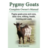 Pygmy Goats. Pygmy Goats Pros and Cons, Daily Care, Milking, Health, Training and Costs. Pygmy Goats Complete Owner's Manual.