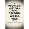 A People's History of the Second World War: Resistance Versus Empire
