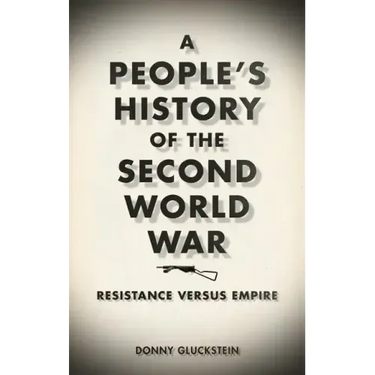 A People's History of the Second World War: Resistance Versus Empire