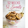 52 Weeks, 52 Sweets: Elegant Recipes for All Occasions (Easy Desserts) (Birthday Gift for Mom)