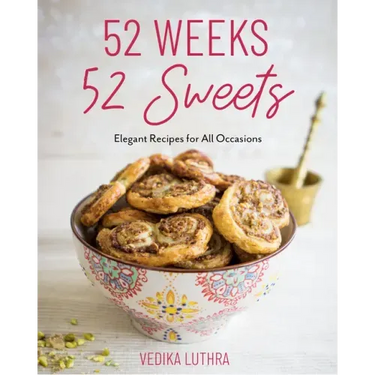 52 Weeks, 52 Sweets: Elegant Recipes for All Occasions (Easy Desserts) (Birthday Gift for Mom)