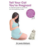 Tell Your Cat You're Pregnant: An Essential Guide for Cat Owners Who Are Expecting a Baby (Includes Downloadable MP3 Sounds) (CD Not Included)
