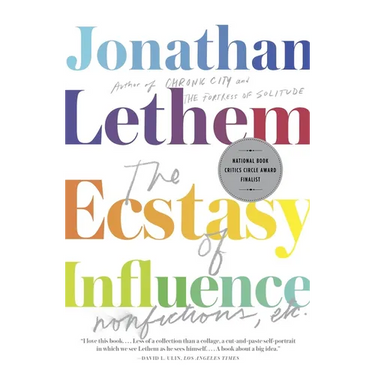 The Ecstasy of Influence: Nonfictions, Etc.