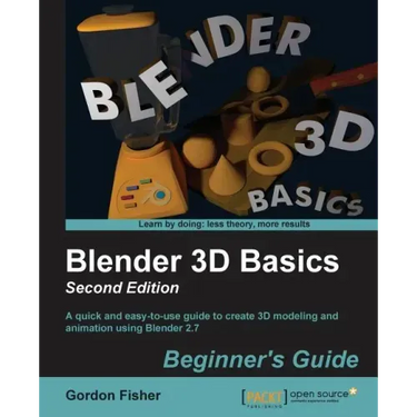 Blender 3D Basics - Second Edition: A quick and easy-to-use guide to create 3D modeling and animation using Blender 2.7