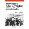 Movements After Revolution: A History of People's Struggles in Mexico