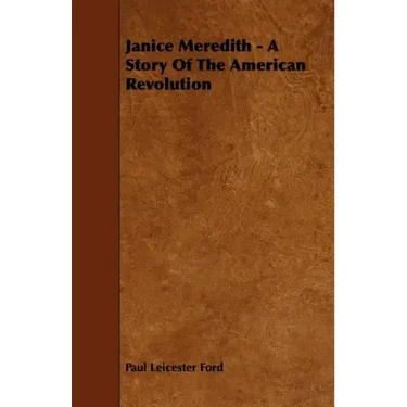 Janice Meredith - A Story of the American Revolution