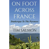 On Foot Across France - Dunkerque To The Pyrenees