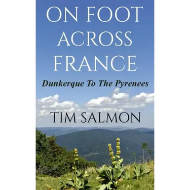 On Foot Across France - Dunkerque To The Pyrenees