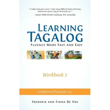 Learning Tagalog - Fluency Made Fast and Easy - Workbook 3 (Book 7 of 7)