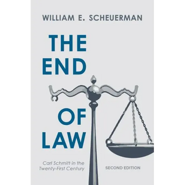 The End of Law: Carl Schmitt in the Twenty-First Century