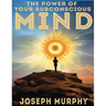 The Power of Your Subconscious Mind