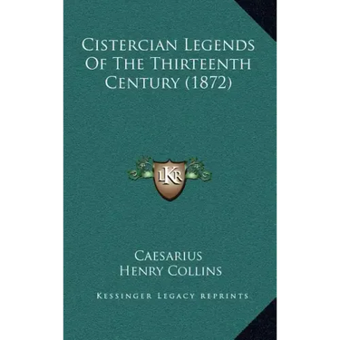 Cistercian Legends Of The Thirteenth Century (1872)