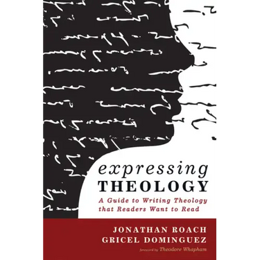 Expressing Theology: A Guide to Writing Theology That Readers Want to Read
