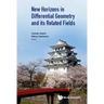New Horizons in Differential Geometry and Its Related Fields
