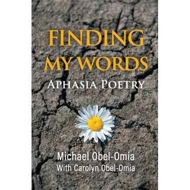 Finding My Words: Aphasia Poetry