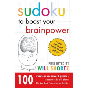 Sudoku to Boost Your Brainpower Presented by Will Shortz: 100 Wordless Crossword Puzzles
