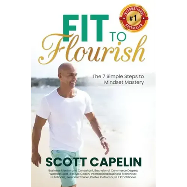 Fit To Flourish: The 7 Simple Steps to Mindset Mastery