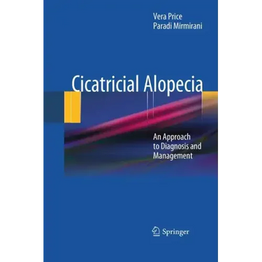 Cicatricial Alopecia: An Approach to Diagnosis and Management
