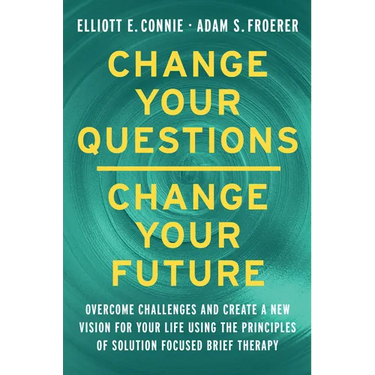 Change Your Questions, Change Your Future: Learn to Shift Your Perspective, Overcome Obstacles, and Create Lasting Change--One Question at a Time