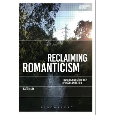 Reclaiming Romanticism: Towards an Ecopoetics of Decolonization
