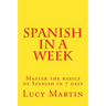 Spanish in a week: Master the basics of Spanish in 7 days