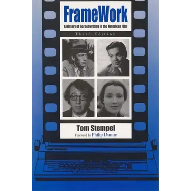 Framework: A History of Screenwriting in the American Film, Third Edition